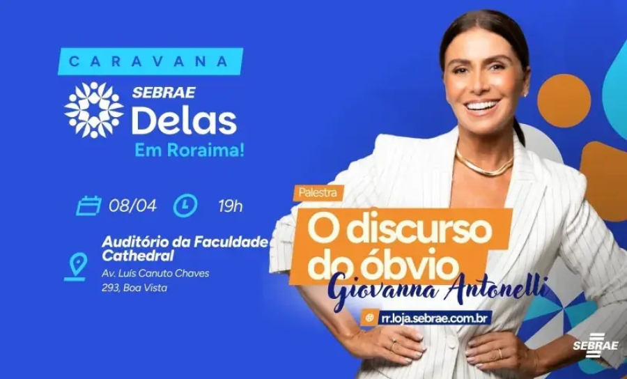 Boa Vista recebe Caravana Sebrae Delas com Giovanna Antonelli em evento sobre empreendedorismo feminino