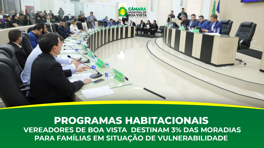 Câmara de Boa Vista aprova reserva de moradias para famílias vulneráveis